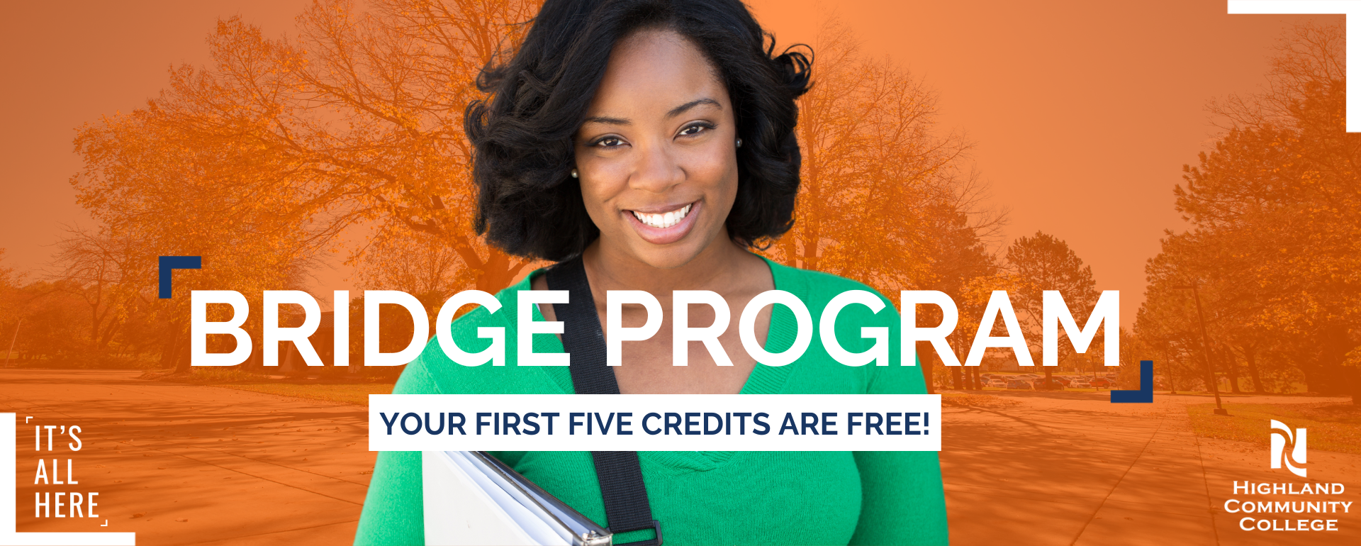 The Bridge Program is for adult students who want to start or return to college. Click to learn more. Image includes a white text box with the words Your first five credits are free and a woman on an orange screen covered picture of building N.