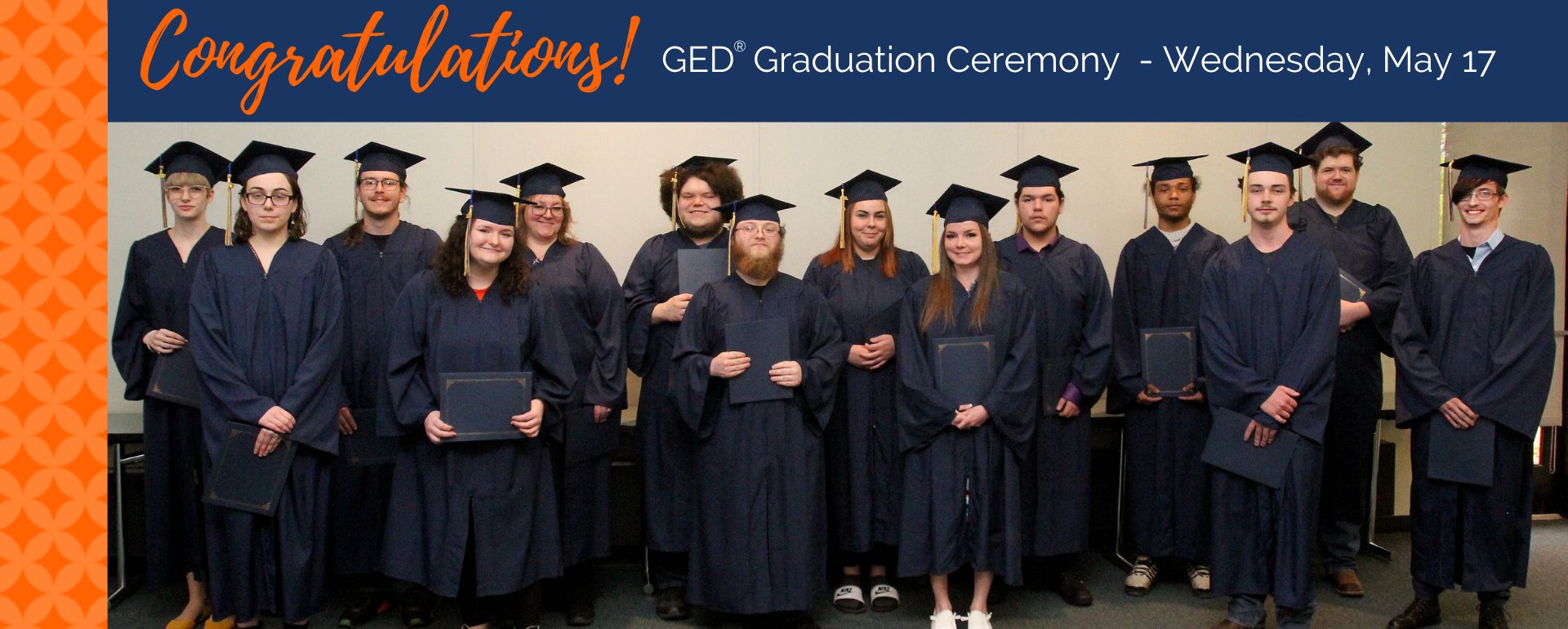 Congratulations GED Graduation Ceremony Wednesday, May 17. A photo of the graduates is in the photo space.
