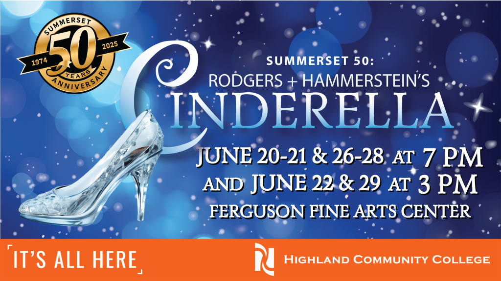 Summerset 50: Rodgers and Hammerstein's Cinderella. June 20-21 & 26-28 at 7 PM and June 22 a& 29 at 3 PM. Ferguson Fine Arts Center Highland Community College.