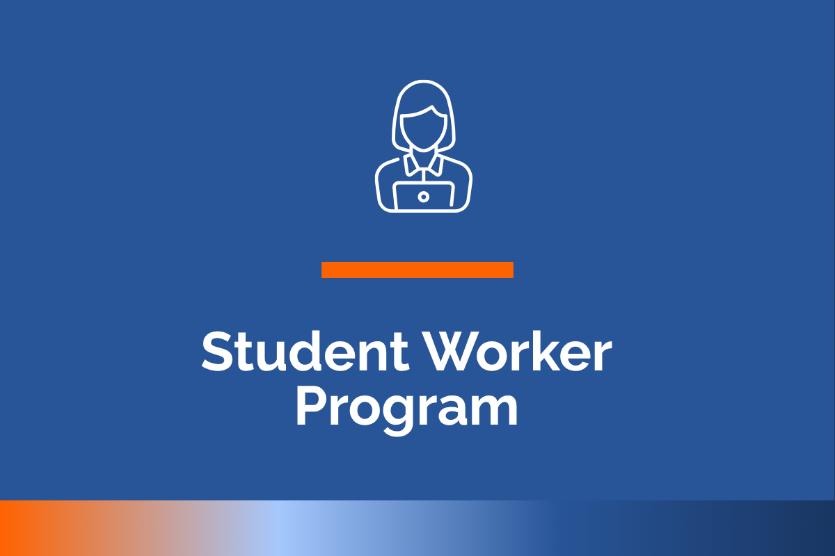 Student Worker Program Find meaningful on-campus employment while gaining valuable workplace experience.